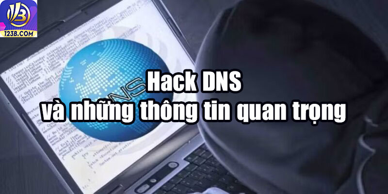 Hack DNS và những thông tin quan trọng